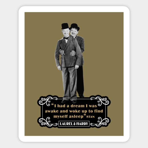 Laurel & Hardy Quotes: 'I Had A Dream I Was Awake and Woke Up to Find Myself Asleep' Magnet by PLAYDIGITAL2020